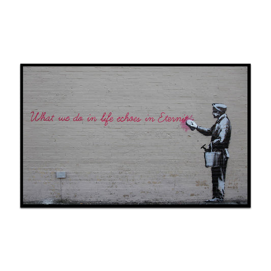 Banksy What We Do in Life Echoes in Eternity Canvas Wall Art